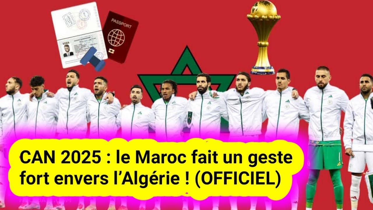 CAN 2025 : le Maroc fait un geste fort envers l’Algérie ! (OFFICIEL)